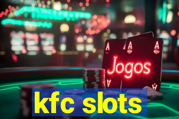 kfc slots